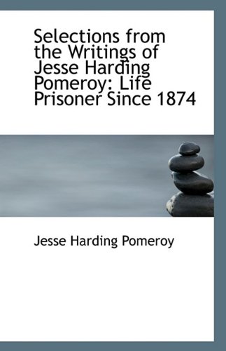 9781113370310: Selections from the Writings of Jesse Harding Pomeroy: Life Prisoner Since 1874