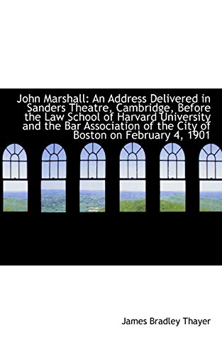 Stock image for John Marshall: An Address Delivered in Sanders Theatre, Cambridge, Before the Law School of Harvard for sale by THE SAINT BOOKSTORE