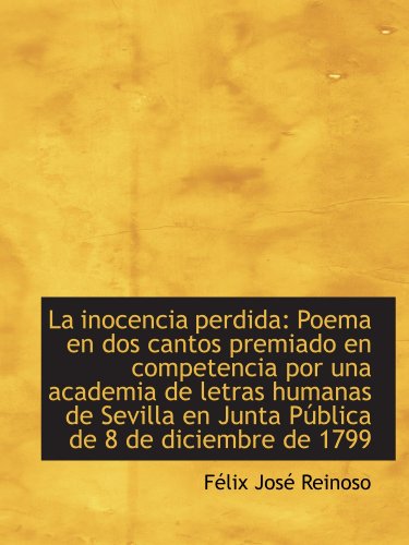 Beispielbild fr La inocencia perdida: Poema en dos cantos premiado en competencia por una academia de letras humanas zum Verkauf von Revaluation Books