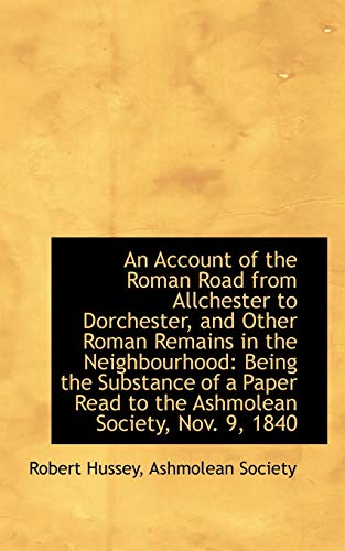 Stock image for An Account of the Roman Road from Allchester to Dorchester, and Other Roman Remains in the Neighbour for sale by Lucky's Textbooks