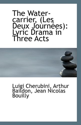 The Water-carrier, Les Deux Journ - Arthur Baildon Jean Nicolas Cherubini
