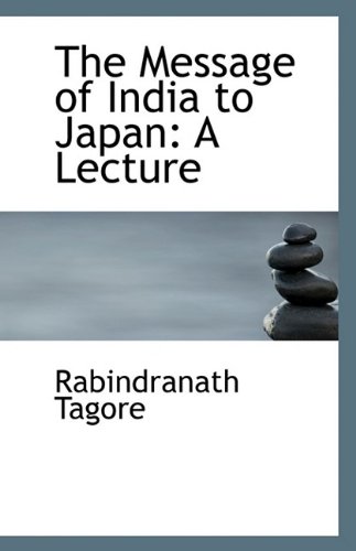 The Message of India to Japan: A Lecture (9781113374585) by Tagore, Rabindranath