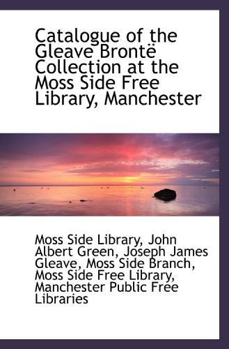 Stock image for Catalogue of the Gleave Bront Collection at the Moss Side Free Library, Manchester for sale by Revaluation Books