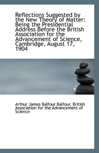 9781113375599: Reflections Suggested by the New Theory of Matter: Being the Presidential Address Before the British