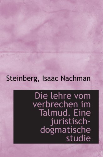 Beispielbild fr Die lehre vom verbrechen im Talmud. Eine juristisch-dogmatische studie (German Edition) zum Verkauf von Revaluation Books