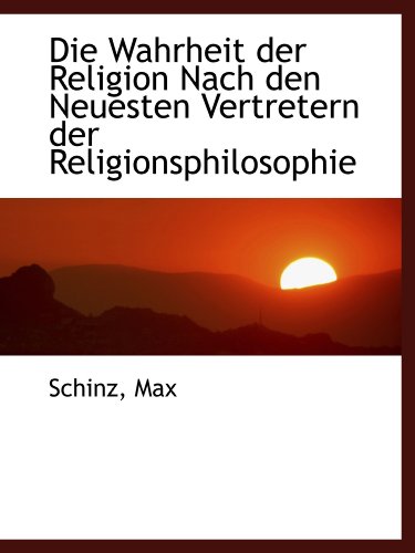 Stock image for Die Wahrheit der Religion Nach den Neuesten Vertretern der Religionsphilosophie (German Edition) for sale by Revaluation Books