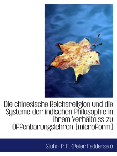 Imagen de archivo de Die chinesische Reichsreligion und die Systeme der indischen Philosophie in ihrem Verhltniss zu Off (German Edition) a la venta por Revaluation Books