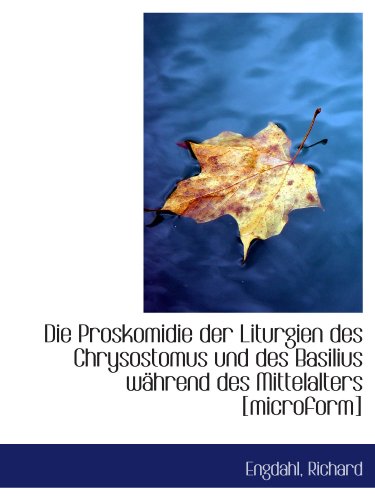 Stock image for Die Proskomidie der Liturgien des Chrysostomus und des Basilius whrend des Mittelalters [microform] (German Edition) for sale by Revaluation Books