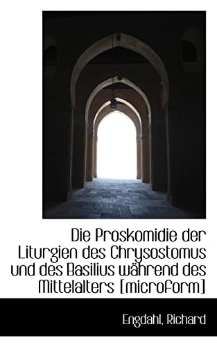9781113376855: Die Proskomidie Der Liturgien Des Chrysostomus Und Des Basilius Wahrend Des Mittelalters [Microform] (German Edition)