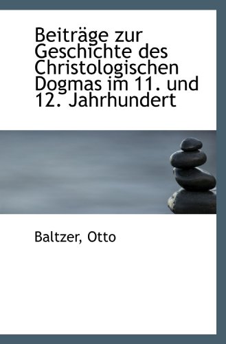 Stock image for Beitrge zur Geschichte des Christologischen Dogmas im 11. und 12. Jahrhundert (German Edition) for sale by Revaluation Books