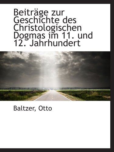 Stock image for Beitrge zur Geschichte des Christologischen Dogmas im 11. und 12. Jahrhundert (German Edition) for sale by Revaluation Books