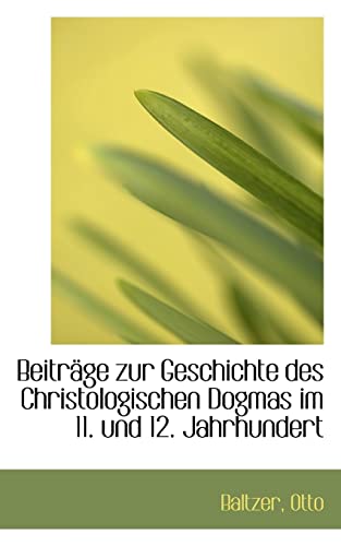 Imagen de archivo de Beitrage Zur Geschichte Des Christologischen Dogmas Im 11. Und 12. Jahrhundert (German Edition) a la venta por Lucky's Textbooks
