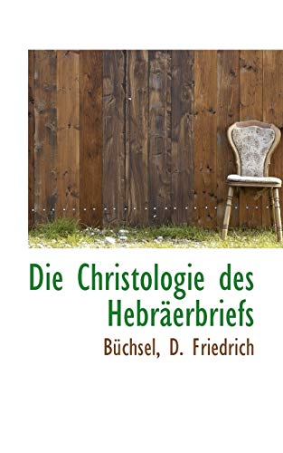 Beispielbild fr Die Christologie Des Hebraerbriefs (English and German Edition) zum Verkauf von Lucky's Textbooks