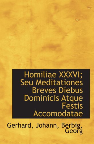 9781113379726: Homiliae XXXVI; Seu Meditationes Breves Diebus Dominicis Atque Festis Accomodatae