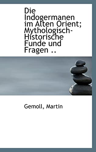 9781113382689: Die Indogermanen Im Alten Orient; Mythologisch-Historische Funde Und Fragen ..