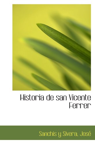 Imagen de archivo de Historia de san Vicente Ferrer (Spanish Edition) a la venta por Revaluation Books