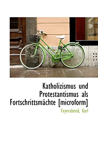 Stock image for Katholizismus Und Protestantismus ALS Fortschrittsmachte [Microform] (German Edition) for sale by Ebooksweb