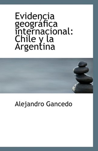 9781113384393: Evidencia geogrfica internacional: Chile y la Argentina