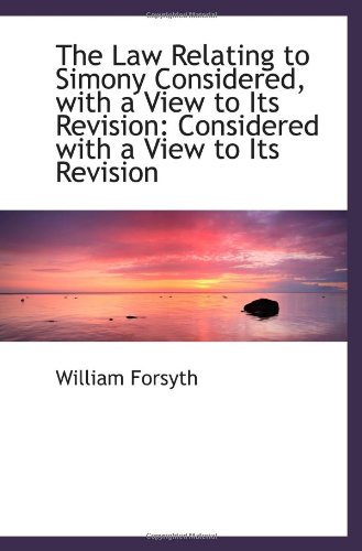 9781113385161: The Law Relating to Simony Considered, with a View to Its Revision: Considered with a View to Its Re