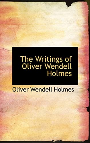 The Writings of Oliver Wendell Holmes (Hardback) - Jr. Oliver Wendell Holmes