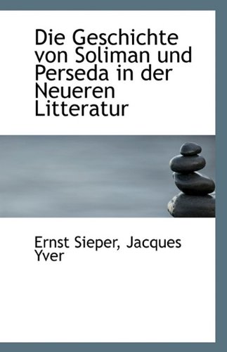 Beispielbild fr Die Geschichte von Soliman und Perseda in der Neueren Litteratur zum Verkauf von Reuseabook