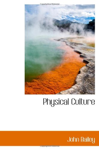Physical Culture (9781113386687) by Bailey, John