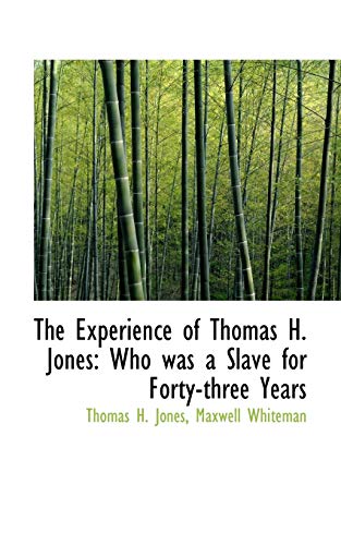 Stock image for The Experience of Thomas H. Jones: Who Was a Slave for Forty-Three Years for sale by Lucky's Textbooks