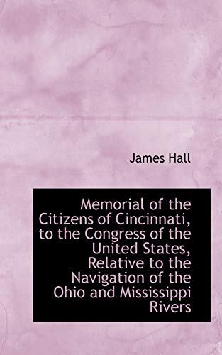 Stock image for Memorial of the Citizens of Cincinnati, to the Congress of the United States, Relative to the Naviga for sale by Lucky's Textbooks
