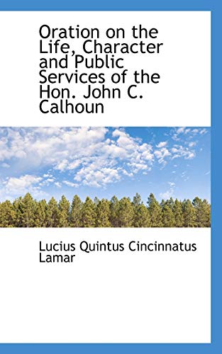 9781113394132: Oration on the Life, Character and Public Services of the Hon. John C. Calhoun