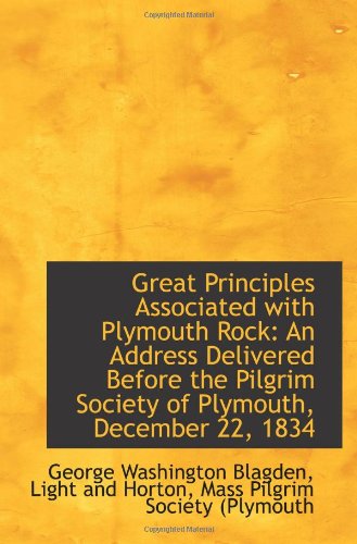 Stock image for Great Principles Associated with Plymouth Rock: An Address Delivered Before the Pilgrim Society of P for sale by Revaluation Books