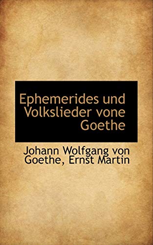 Imagen de archivo de Ephemerides Und Volkslieder Vone Goethe (English and German Edition) a la venta por Lucky's Textbooks