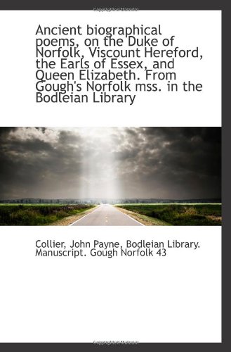 9781113397782: Ancient biographical poems, on the Duke of Norfolk, Viscount Hereford, the Earls of Essex, and Queen