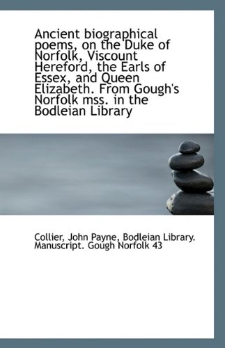 9781113397799: Ancient biographical poems, on the Duke of Norfolk, Viscount Hereford, the Earls of Essex, and Queen