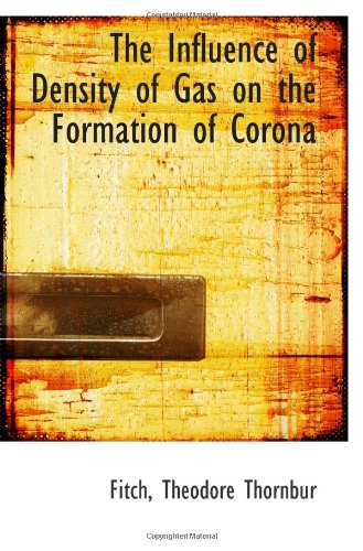 Stock image for The Influence of Density of Gas on the Formation of Corona for sale by Revaluation Books