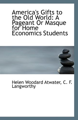 9781113411754: America's Gifts to the Old World: A Pageant Or Masque for Home Economics Students