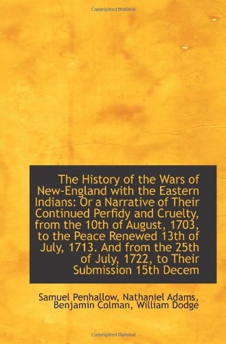Imagen de archivo de The History of the Wars of New-England with the Eastern Indians: Or a Narrative of Their Continued P a la venta por Revaluation Books