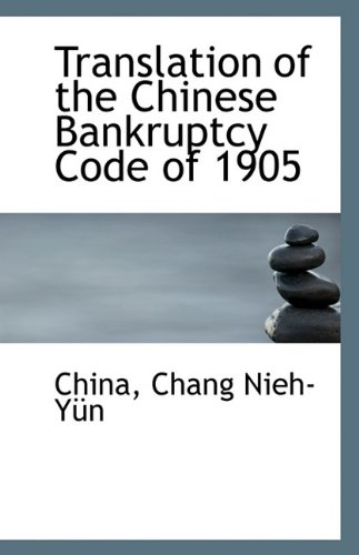 Translation of the Chinese Bankruptcy Code of 1905 (9781113422538) by China