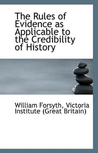 9781113425157: The Rules of Evidence as Applicable to the Credibility of History