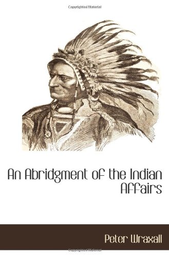 Imagen de archivo de An Abridgment of the Indian Affairs a la venta por Revaluation Books