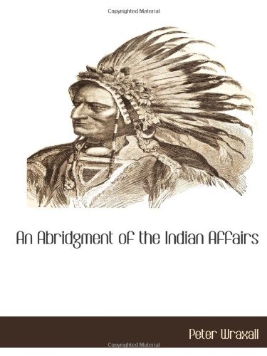 Imagen de archivo de An Abridgment of the Indian Affairs a la venta por Revaluation Books