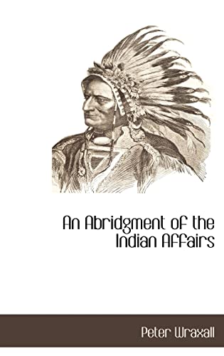 Imagen de archivo de An Abridgment of the Indian Affairs a la venta por PBShop.store US