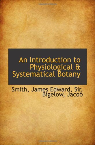 Stock image for An Introduction to Physiological & Systematical Botany for sale by Revaluation Books