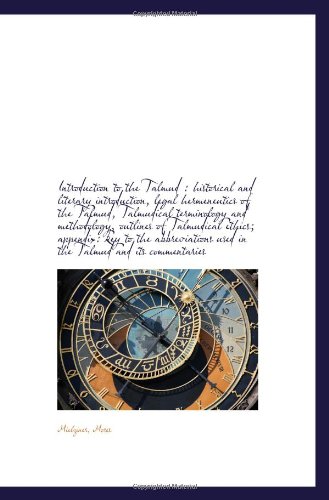 Imagen de archivo de Introduction to the Talmud : historical and literary introduction, legal hermeneutics of the Talmud, a la venta por Revaluation Books