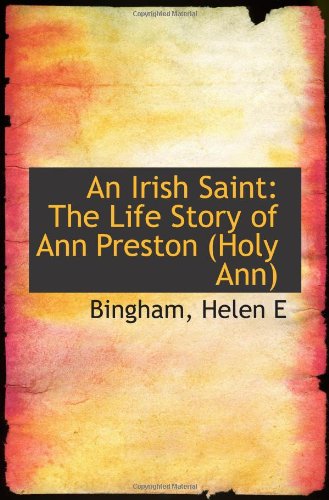 9781113433312: An Irish Saint: The Life Story of Ann Preston (Holy Ann)