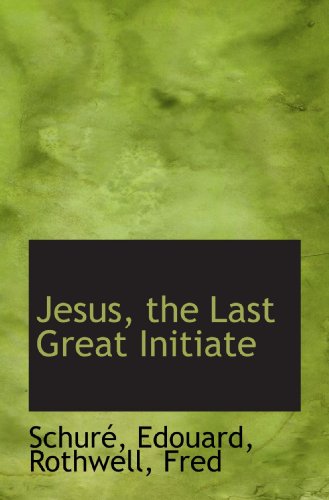Beispielbild fr Jesus, the Last Great Initiate zum Verkauf von Revaluation Books