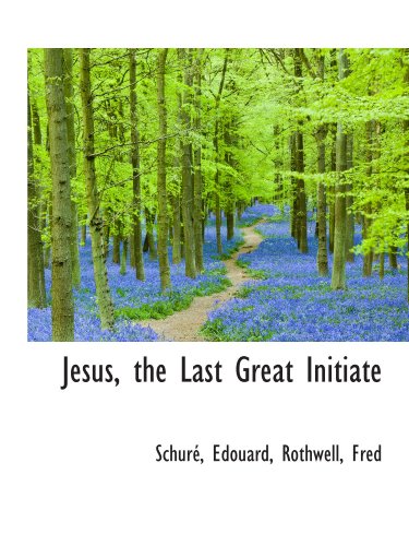 Beispielbild fr Jesus, the Last Great Initiate zum Verkauf von Revaluation Books