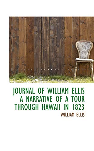 9781113436467: JOURNAL OF WILLIAM ELLIS A NARRATIVE OF A TOUR THROUGH HAWAII IN 1823