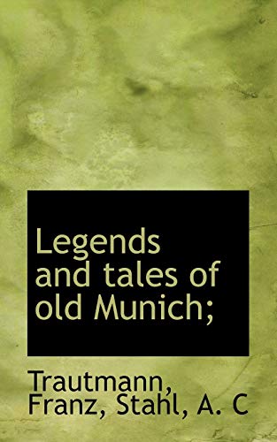 Legends and Tales of Old Munich - Trautmann Franz