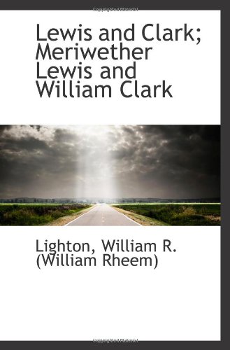 Stock image for Lewis and Clark; Meriwether Lewis and William Clark for sale by Revaluation Books
