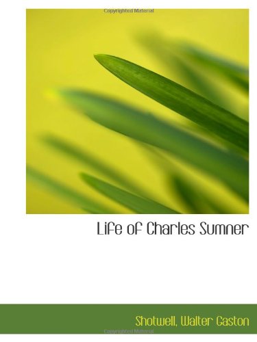 Stock image for Life of Charles Sumner for sale by Revaluation Books